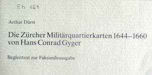 Die Zürcher Militärquartierkarten 1644-1660 von Hans Conrad Gyger<br><br>Arthur Dürst